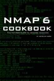 Nmap 6 Cookbook: The Fat Free Guide to Network Security Scanning