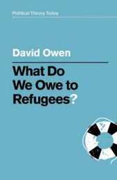 What Do We Owe to Refugees? (Political Theory Today)