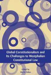 Global Constitutionalism and Its Challenges to Westphalian Constitutional Law (European Academy of Legal Theory Monograph Series)