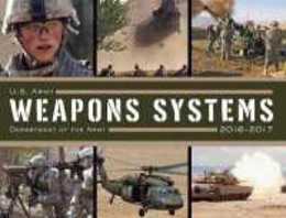 U. S. Army Weapons Systems 2016-2017 (U.S. Army Weapons Systems)
