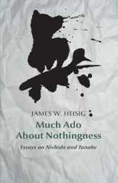 Much ado about nothingness: Essays on Nishida and Tanabe