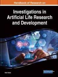 Handbook of Research on Investigations in Artificial Life Research and Development (Advances in Computational Intelligence and Robotics (ACIR))