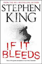 If It Bleeds: a stand-alone sequel to the No. 1 bestseller The Outsider plus three irresistible novellas