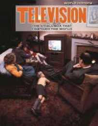 Television: The Small Box That Changed the World (World History)