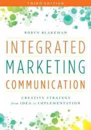 Integrated Marketing Communication: Creative Strategy from Idea to Implementation