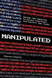 Manipulated: Inside the Cyberwar to Hijack Elections and Distort the Truth