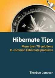 Hibernate Tips: More Than 70 Solutions to Common Hibernate Problems