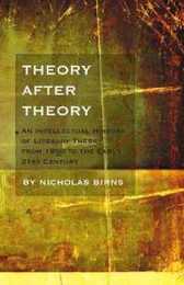 Theory After Theory: An Intellectual History of Literary Theory from 1950 to the Early Twenty-First Century