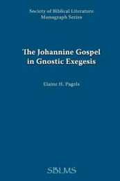 Johannine Gospel in Gnostic Exegesis: Heracleon's Commentary on John (Society of Biblical Literature Monograph Series)