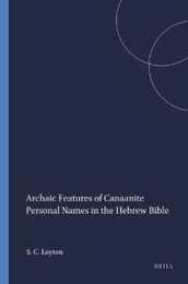 Archaic Features of Canaanite Personal Names in the Hebrew Bible (Harvard Semitic Monographs)