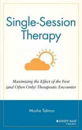 Single Session Therapy: Maximizing the Effect of the First (and Often Only) Therapeutic Encounter (Jossey-Bass Social and Behavioral Science Series)