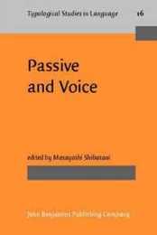 Passive and Voice (Typological Studies in Language 16)