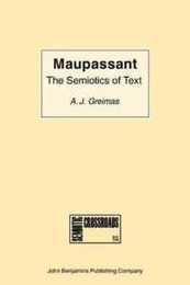 Maupassant: The Semiotics of Text : Practical Exercises (Semiotics Crossroads 1)
