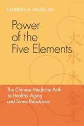 Power of the Five Elements: The Chinese Medicine Path to Healthy Aging and Stress Resistance