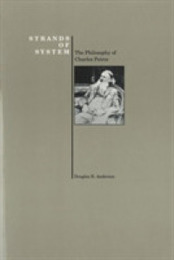 Strands of System: The Philosophy of Charles Peirce (History of Philosophy)