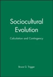 Sociocultural Evolution: Calculation and Contingency (New Perspectives on the Past)