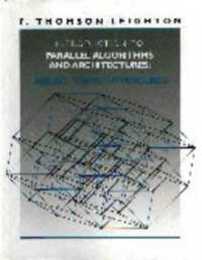 Introduction to Parallel Algorithms and Architectures: Arrays Trees Hypercubes