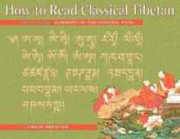 How to Read Classical Tibetan Volume One: A Summary of the General Path