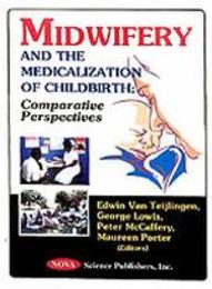 Midwifery and the Medicalization of Childbirth: Comparative Perspectives