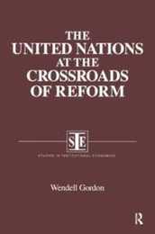 The United Nations at the Crossroads of Reform (Studies in Institutional Economics Series)