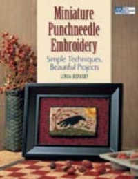 Miniature Punchneedle Embroidery: Simple Techniques Beautiful Projects