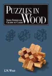 Puzzles in Wood: Simple Patterns for Creating 24 Classics