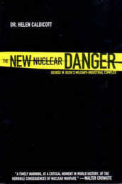 The New Nuclear Danger: George W. Bush's Military-Industrial Complex