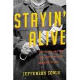 Stayin’ Alive: The 1970s and the Last Days of the Working Class
