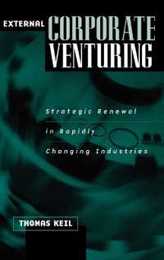 External Corporate Venturing: Strategic Renewal in Rapidly Changing Industries
