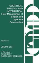Cognition Empathy and Interaction: Floor Management of English and Japanese Conversation (Advances in Discourse Processes)