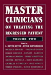 Master Clinicians on Treating the Regressed Patient