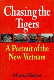Chasing the Tigers: A Portrait of the New Vietnam