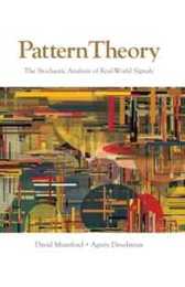 Pattern Theory: The Stochastic Analysis of Real-World Signals (Applying Mathematics)