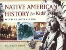 Native American History for Kids: With 21 Activities