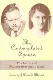The Contemplated Spouse: The Letters Of Wallace Stevens To Elsie