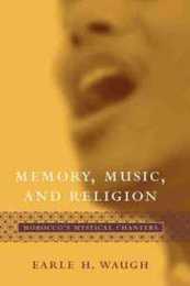 Memory Music And Religion: Morocco's Mystical Chanters (Studies in Comparative Religion)