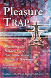 The Pleasure Trap: Mastering the Hidden Force That Undermines Health & Happiness