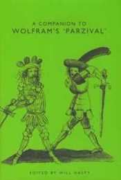 A Companion to Wolfram's Parzival (Studies in German Literature Linguistics & Culture)