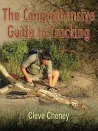 The Comprehensive Guide to Tracking: How to Track Animals and Humans by Using All the Senses and Logical Reasoning
