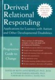 Derived Relational Responding Applications for Learners with Autism and Other Developmental Disabilities: A Progressive Guide to Change