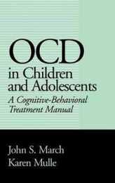 OCD in Children and Adolescents: A Cognitive-Behavioral Treatment Manual