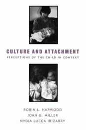 Culture and Attachment: Perceptions of the Child in Context (Culture and Human Development)