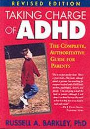 Taking Charge of ADHD: The Complete Authoritative Guide for Parents