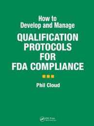 How to Develop and Manage Qualification Protocols for FDA Compliance
