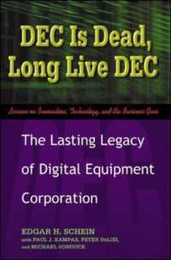 DEC Is Dead Long Live DEC: The Lasting Legacy of Digital Equipment Corporation