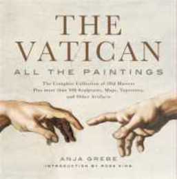 Vatican: All the Paintings: The Complete Collection of Old Masters Plus More than 300 Sculptures Maps Tapestries and other Artifacts