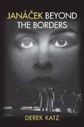 Janacek Beyond the Borders (Eastman Studies in Music 72)
