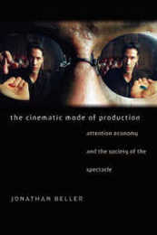 The Cinematic Mode of Production: Attention Economy And the Society of the Spectacle (Interfaces: Studies in Visual Culture)
