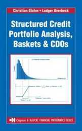 Structured Credit Portfolio Analysis Baskets and CDOs (Chapman and Hall/CRC Financial Mathematics Series)