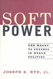 Soft Power: The Means To Success In World Politics